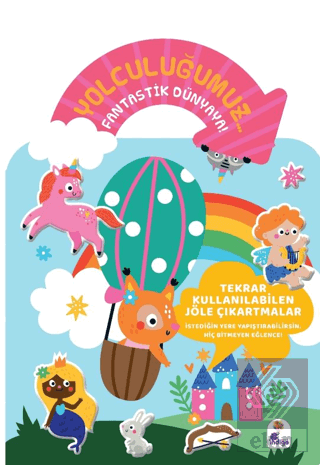 Yolculuğumuz… Fantastik Dünyaya! Bitmeyen Sticker Kitabım