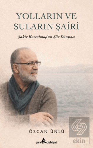 Yolların ve Suların Şairi