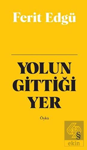 Yolun Gittiği Yer (Bez Ciltli)