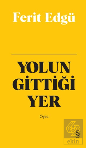 Yolun Gittiği Yer (Bez Ciltli)