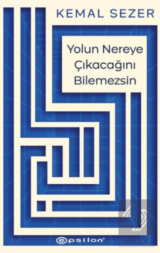 Yolun Nereye Çıkacağını Bilemezsin