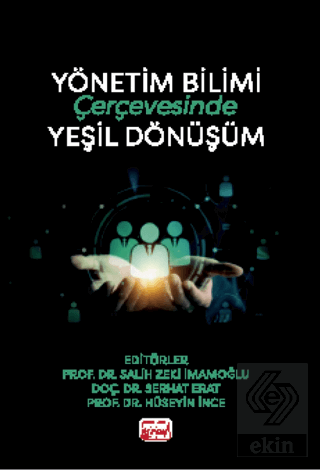 Yönetim Bilimi Çerçevesinde Yeşil Dönüşüm
