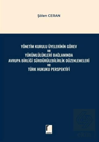 Yönetim Kurulu Üyelerinin Görev ve Yükümlülükleri Bağlamında Avrupa Birliği Sürdürülebilirlik Düzenlemeleri ve Türk Hukuku Perspektifi