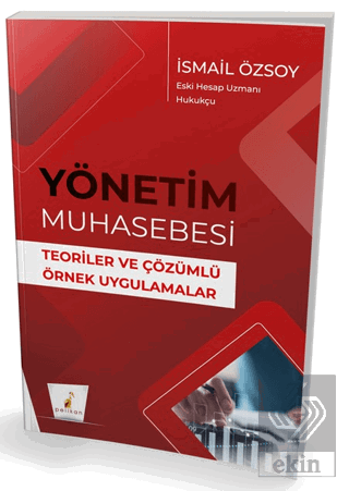Yönetim Muhasebesi Teoriler ve Çözümlü Örnek Uygulamalar