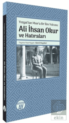 Yozgat'tan Mısır'a Bir İlim Yolcusu: Ali İhsan Okur ve Hatıraları