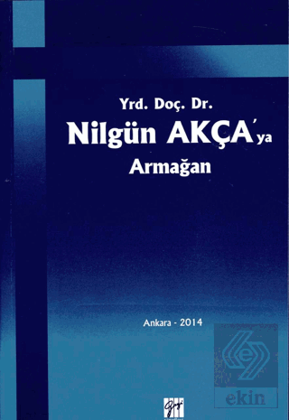 Yrd. Doç. Dr. Nilgün Akça\'ya Armağan