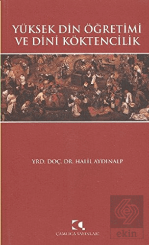 Yüksek Din Öğretimi ve Dini Köktencilik