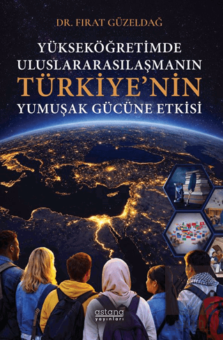 Yükseköğretimde Uluslararasılaşmanın Türkiye'nin Yumuşak Gücüne Etkisi