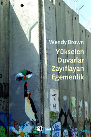 Yükselen Duvarlar, Zayıflayan Egemenlik