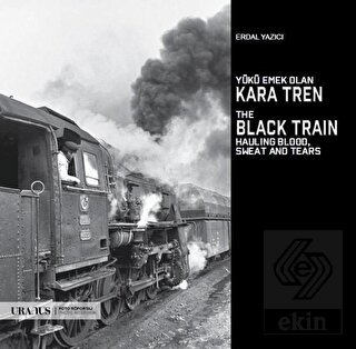 Yükü Emek Olan Kara Tren - The Black Train Hauling