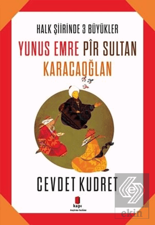 Yunus Emre - Pir Sultan - Karacaoğlan
