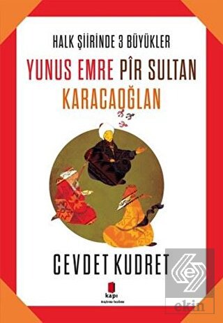 Yunus Emre - Pir Sultan - Karacaoğlan