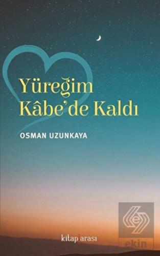 Yüreğim Kabe\'de Kaldı