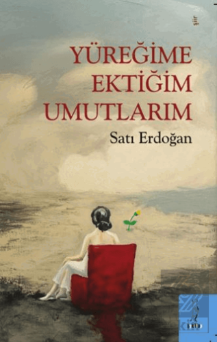 Yüreğime Ektiğim Umutlarım