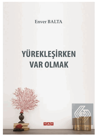 Yürekleşirken Var Olmak