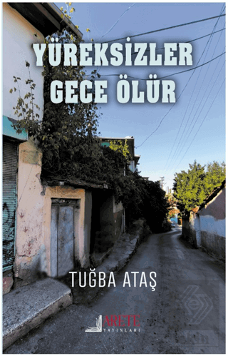 Yüreksizler Gece Ölür Tuğba Ataş Arete Yayınları Satın Al - ekinkitap.