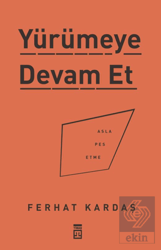 Yürümeye Devam Et - Asla Pes Etme