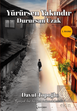 Yürürsen Yakındır Durursan Uzak