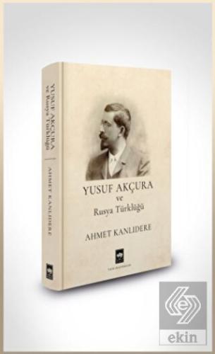 Yusuf Akçura ve Rusya Türklüğü