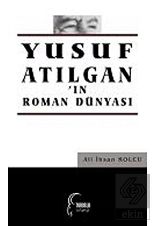 Yusuf Atılgan'ın Roman Dünyası - Toroslu Kitaplığı
