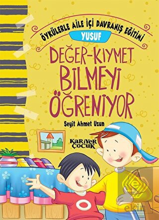 Yusuf Değer-Kıymet Bilmeyi Öğreniyor - Öykülerle A