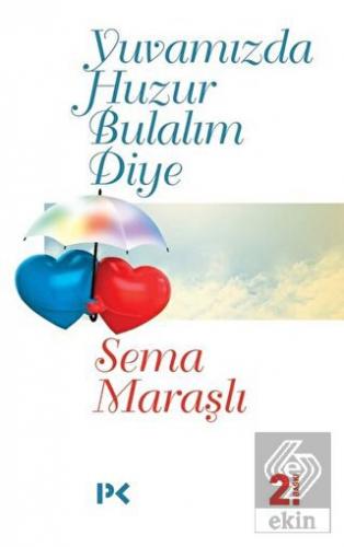 Yuvamızda Huzur Bulalım Diye