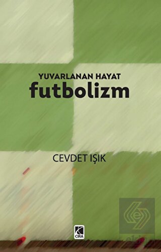 Yuvarlanan Hayat Futbolizm