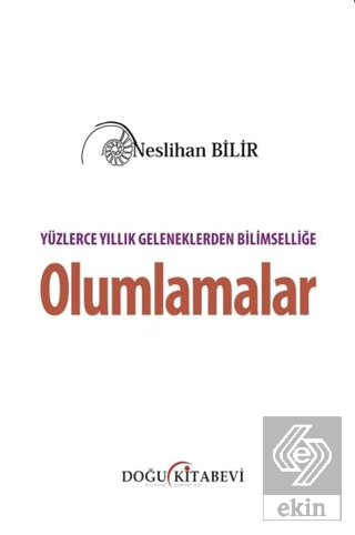 Yüzlerce Yıllık Geleneklerden Bilimselliğe Olumlam
