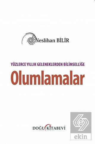 Yüzlerce Yıllık Geleneklerden Bilimselliğe Olumlam
