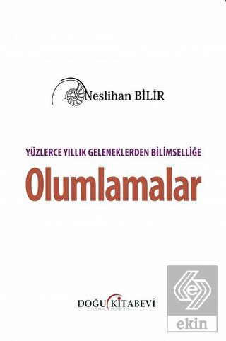 Yüzlerce Yıllık Geleneklerden Bilimselliğe Olumlam