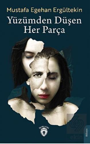 Yüzümden Düşen Her Parça