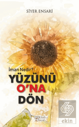 Yüzünü O'na Dön - İman Nedir?