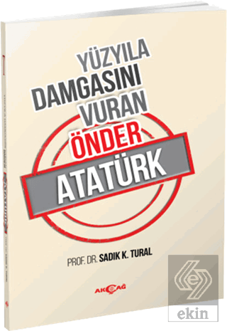 Yüzyıla Damgasını Vuran Önder Atatürk