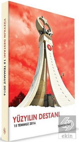 Yüzyılın Destanı - 15 Temmuz 2016