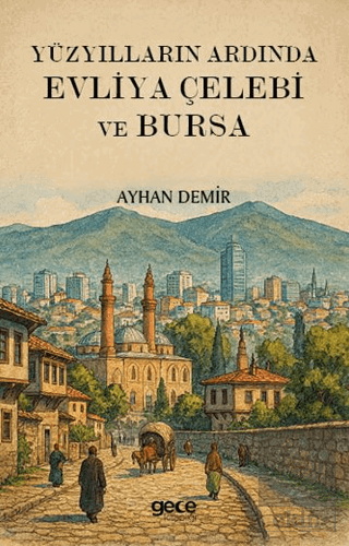Yüzyılların Ardında Evliya Çelebi ve Bursa
