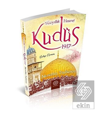 Yüzyıllık Hasret Kudüs 1917