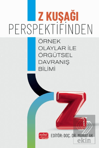 Z Kuşağı Perspektifinden Örnek Olaylar İle Örgütsel Davranış Bilimi