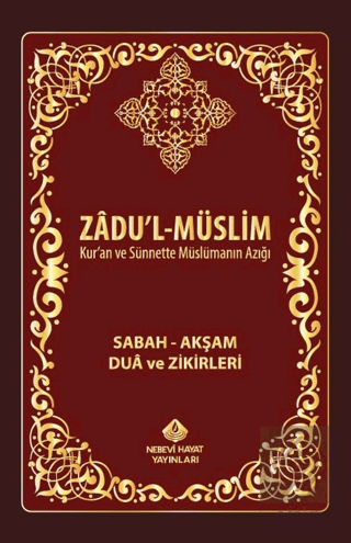 Zadul-Müslim; Sabah – Akşam Dua ve Zikirleri