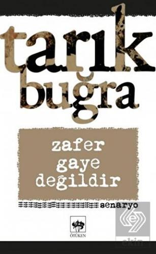 Zafer Gaye Değildir