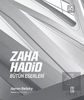 Zaha Hadid: Bütün Eserleri