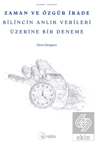 Zaman ve Özgür İrade Bilincin Anlık Verileri Üzerine Bir Deneme