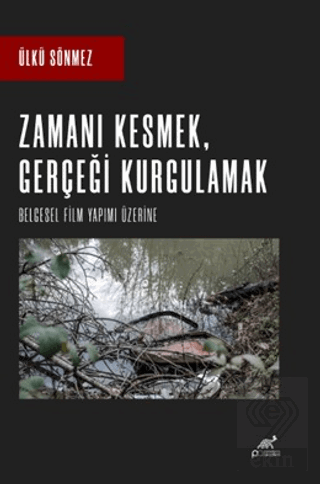 Zamanı Kesmek, Gerçeği Kurgulamak