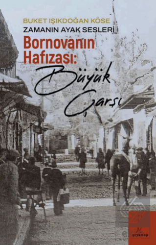 Zamanın Ayak Sesleri - Bornovanın Hafızası: Büyük Çarşı