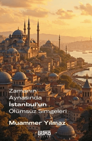 Zamanın Aynasında İstanbul'un Ölümsüz Simgeleri Muammer Yılmaz Lumo Ya
