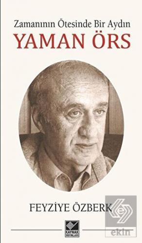 Zamanının Ötesinde Bir Aydın - Yaman Örs