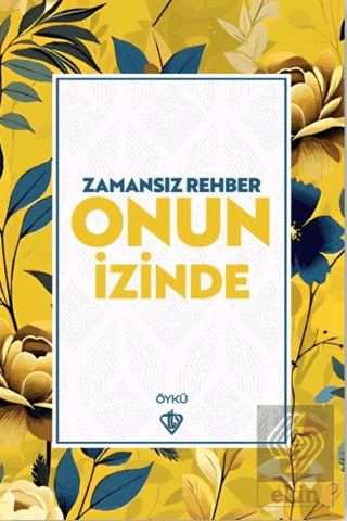 Zamansız Rehber Onun İzinde Kolektif Türkiye Diyanet Vakfı Yayınları S