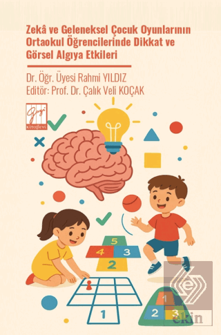 Zeka ve Geleneksel Çocuk Oyunlarının Ortaokul Öğrencilerinde Dikkat ve Görsel Algıya Etkileri