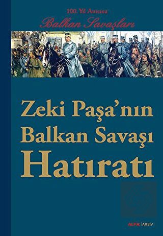 Zeki Paşa\'nın Balkan Savaşı Hatıratı