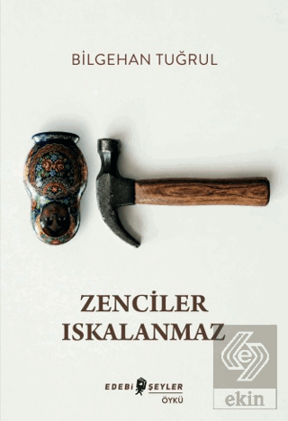 Zenciler Iskalanmaz Bilgehan Tuğrul Edebi Şeyler Satın Al - ekinkitap.