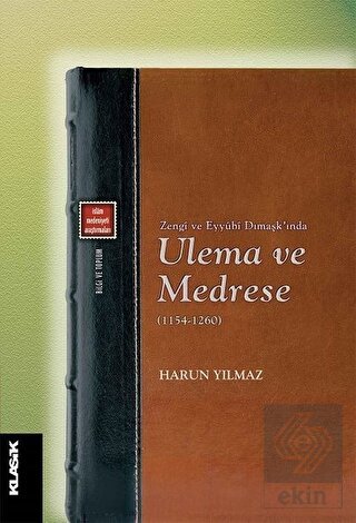 Zengi ve Eyyubi Dımaşk'ında Ulema ve Medrese (1154